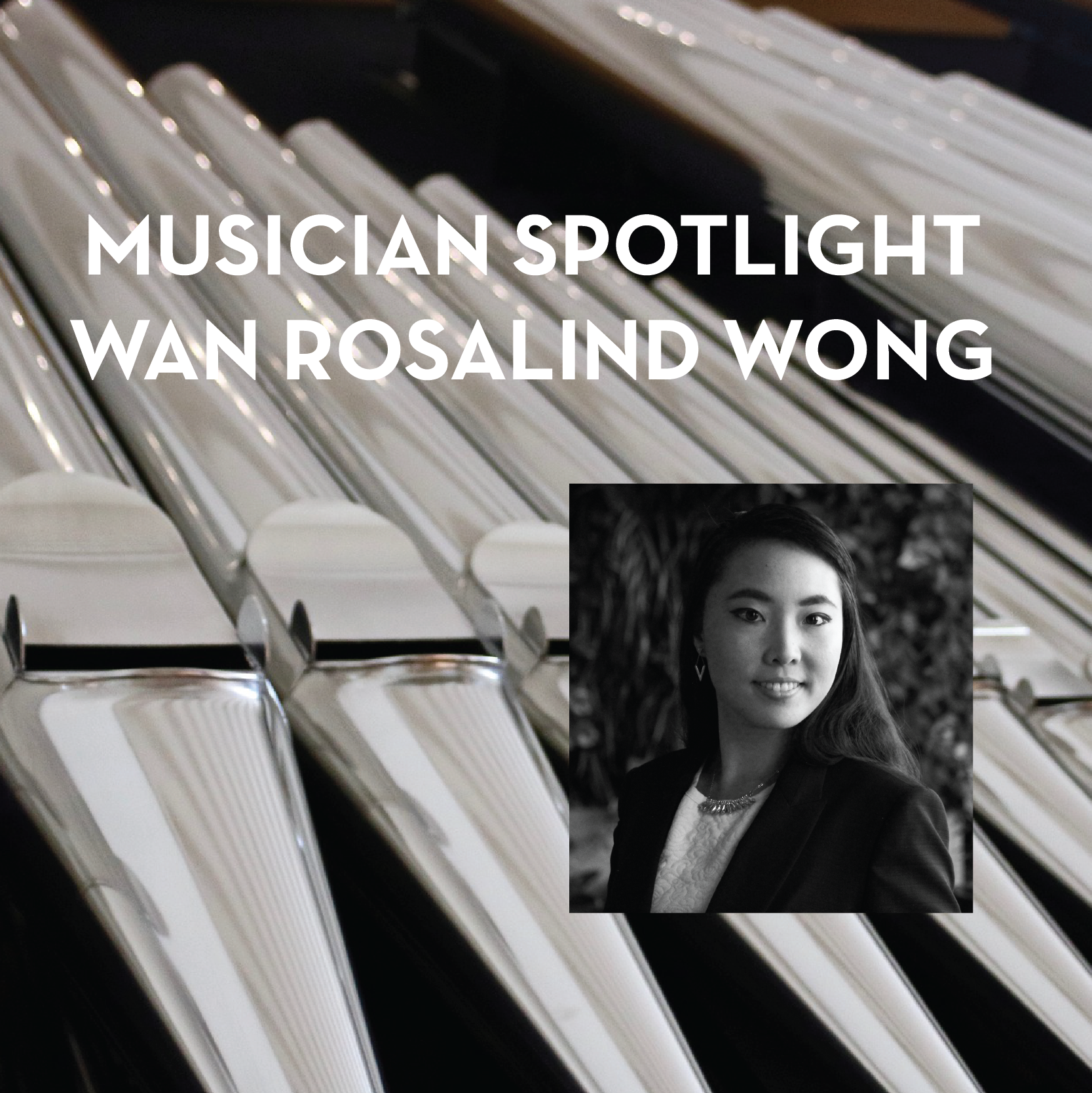 Musician Spotlight: Wan Rosalind Wong, Piano